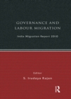 India Migration Report 2010 : Governance and Labour Migration - eBook