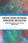 Empathy versus Offending, Aggression and Bullying : Advancing Knowledge using the Basic Empathy Scale - eBook