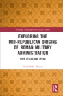Exploring the Mid-Republican Origins of Roman Military Administration : With Stylus and Spear - eBook
