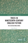 Trees in Nineteenth-Century English Fiction : The Silvicultural Novel - eBook