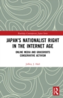 Japan's Nationalist Right in the Internet Age : Online Media and Grassroots Conservative Activism - eBook