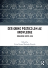 Designing (Post)Colonial Knowledge : Imagining South Asia - eBook