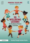 50 Wellbeing Lessons for the Diverse Primary Classroom : Teaching Through Inclusive Practice - eBook