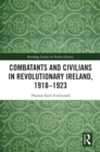 Combatants and Civilians in Revolutionary Ireland, 1918-1923 - eBook