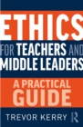 Ethics for Teachers and Middle Leaders : A Practical Guide - eBook