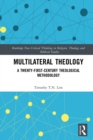Multilateral Theology : A 21st Century Theological Methodology - eBook