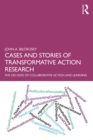 Cases and Stories of Transformative Action Research : Five Decades of Collaborative Action and Learning - eBook