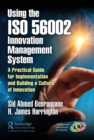 Using the ISO 56002 Innovation Management System : A Practical Guide for Implementation and Building a Culture of Innovation - eBook