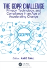 The GDPR Challenge : Privacy, Technology, and Compliance in an Age of Accelerating Change - eBook
