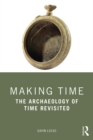 Making Time : The Archaeology of Time Revisited - eBook