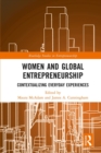 Women and Global Entrepreneurship : Contextualising Everyday Experiences - eBook