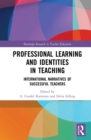 Professional Learning and Identities in Teaching : International Narratives of Successful Teachers - eBook