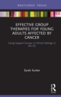 Effective Group Therapies for Young Adults Affected by Cancer : Using Support Groups in Clinical Settings in the US - eBook