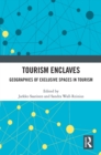 Tourism Enclaves : Geographies of Exclusive Spaces in Tourism - eBook