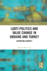 LGBTI Politics and Value Change in Ukraine and Turkey : Exporting Europe? - eBook