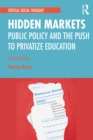 Hidden Markets : Public Policy and the Push to Privatize Education - eBook