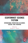 Ecofeminist Science Fiction : International Perspectives on Gender, Ecology, and Literature - eBook