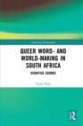 Queer Word- and World-Making in South Africa : Dignified Sounds - eBook