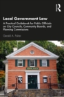 Local Government Law : A Practical Guidebook for Public Officials on City Councils, Community Boards, and Planning Commissions - eBook