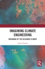 Imagining Climate Engineering : Dreaming of the Designer Climate - eBook
