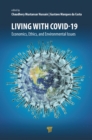 Living with Covid-19 : Economics, Ethics, and Environmental Issues - eBook