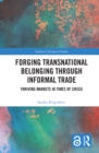 Forging Transnational Belonging through Informal Trade : Thriving Markets in Times of Crisis - eBook