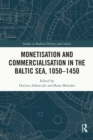 Monetisation and Commercialisation in the Baltic Sea, 1050-1450 - eBook