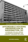 Affordable Housing Preservation in Washington, DC : A Framework for Local Funding, Collaborative Governance and Community Organizing for Change - eBook
