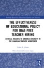 The Effectiveness of Educational Policy for Bias-Free Teacher Hiring : Critical Insights to Enhance Diversity in the Canadian Teacher Workforce - eBook