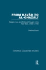 From Kavad to al-Ghazali : Religion, Law and Political Thought in the Near East, c.600-c.1100 - eBook