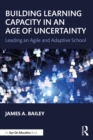 Building Learning Capacity in an Age of Uncertainty : Leading an Agile and Adaptive School - eBook