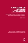 A History of Russian Literature : Comprising 'A History of Russian Literature' and 'Contemporary Russian Literature' - eBook