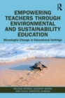 Empowering Teachers through Environmental and Sustainability Education : Meaningful Change in Educational Settings - eBook