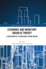 Economic and Monetary Union at Twenty : A Stocktaking of a Tumultuous Second Decade - eBook