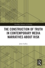 The Construction of Truth in Contemporary Media Narratives about Risk - eBook