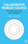 Collaborative Problem Solving : A Guide to Improving your Workplace - eBook
