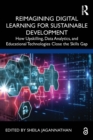 Reimagining Digital Learning for Sustainable Development : How Upskilling, Data Analytics, and Educational Technologies Close the Skills Gap - eBook
