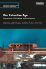 Our Extractive Age : Expressions of Violence and Resistance - eBook