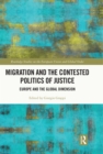 Migration and the Contested Politics of Justice : Europe and the Global Dimension - eBook