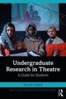 Undergraduate Research in Theatre : A Guide for Students - eBook