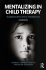 Mentalizing in Child Therapy : Guidelines for Clinical Practitioners - eBook