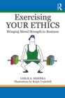 Exercising Your Ethics : Bringing Moral Strength to Business - eBook