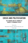 Crisis and Politicisation : The Framing and Re-framing of Europe’s Permanent Crisis - eBook
