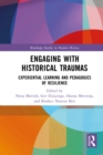 Engaging with Historical Traumas : Experiential Learning and Pedagogies of Resilience - eBook