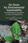 Go Green for Environmental Sustainability : An Interdisciplinary Exploration of Theory and Applications - eBook