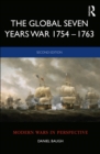 The Global Seven Years War 1754-1763 : Britain and France in a Great Power Contest - eBook
