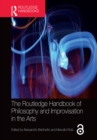 The Routledge Handbook of Philosophy and Improvisation in the Arts - eBook