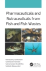 Pharmaceuticals and Nutraceuticals from Fish and Fish Wastes - eBook