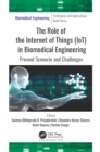 The Role of the Internet of Things (IoT) in Biomedical Engineering : Present Scenario and Challenges - eBook