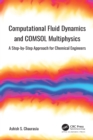 Computational Fluid Dynamics and COMSOL Multiphysics : A Step-by-Step Approach for Chemical Engineers - eBook